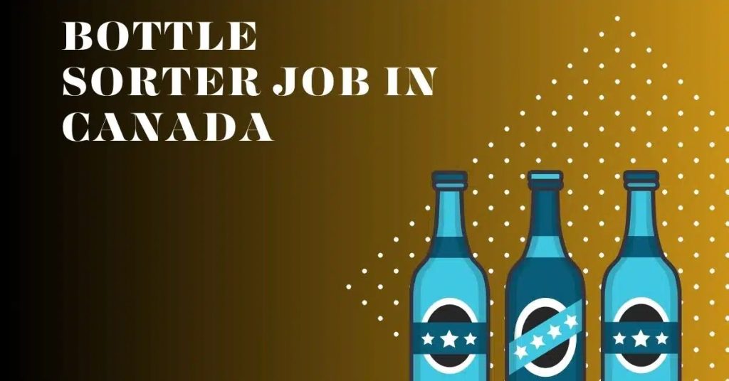 Apply Now: Bottle Sorter Jobs in Canada 2025